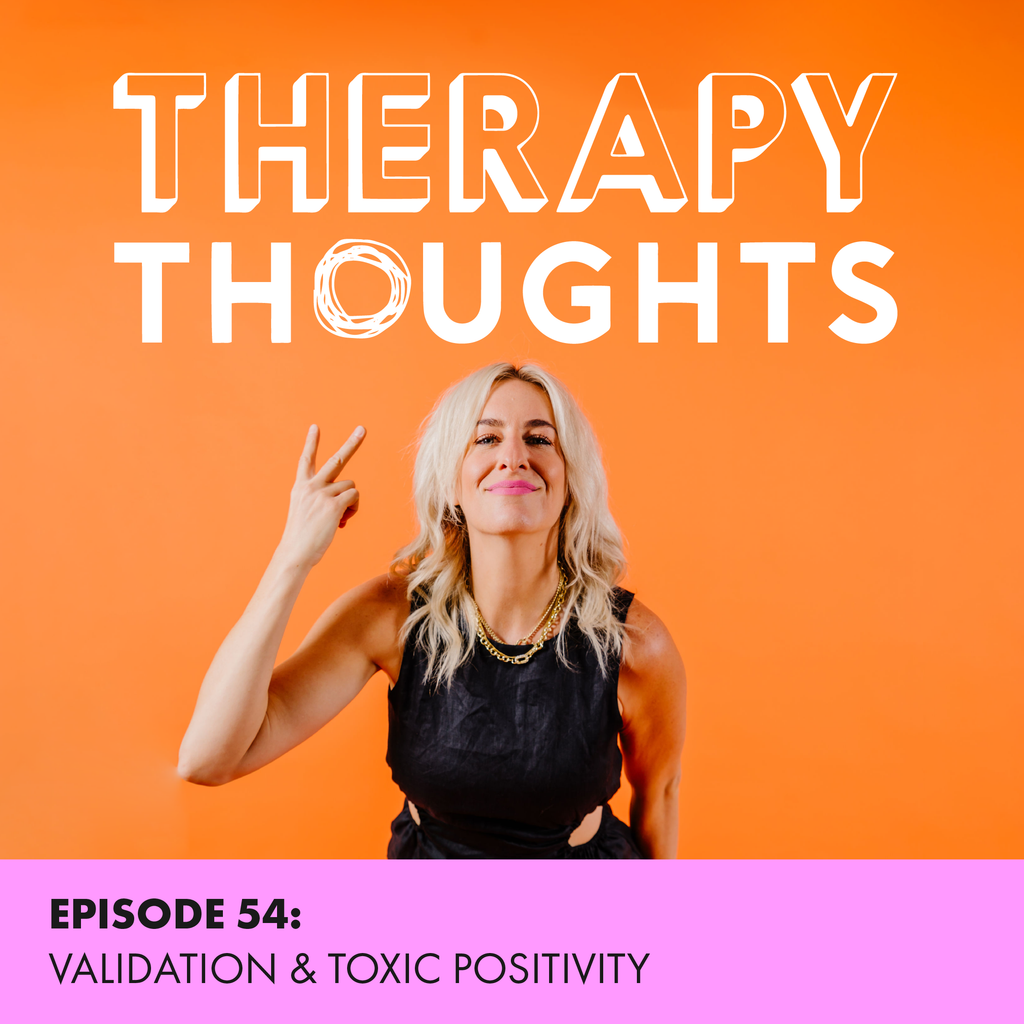 Episode 54: Validation & Toxic Positivity