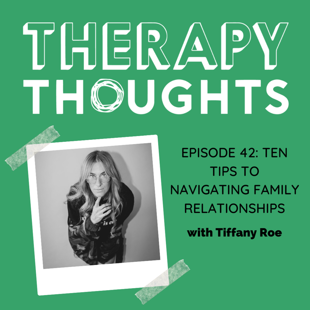 Episode 42: Ten Tips to Navigating Family Relationships