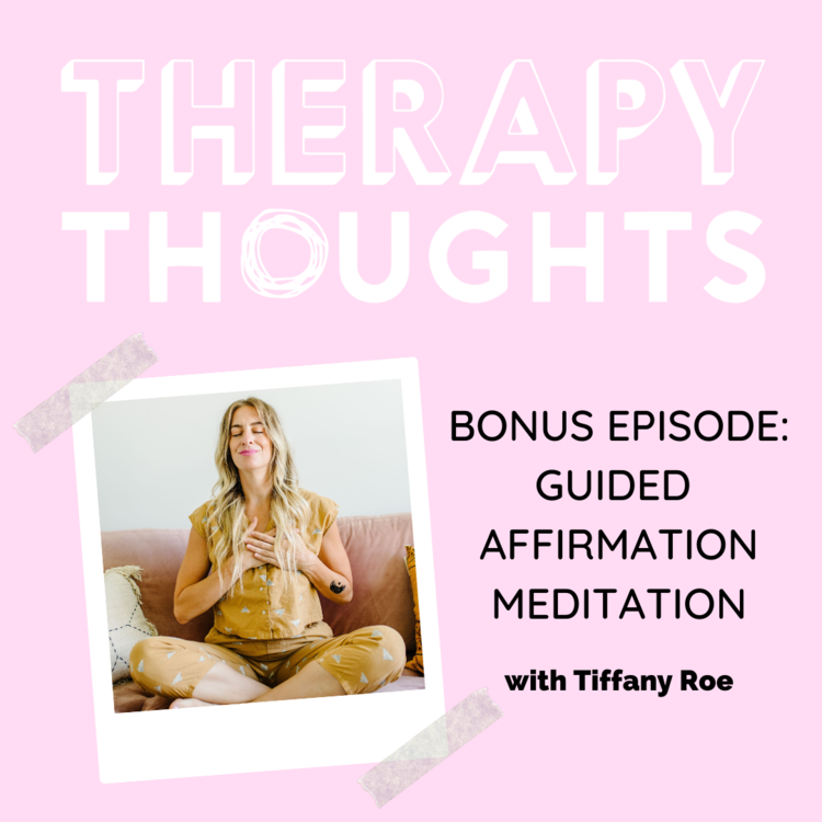 BONUS EPISODE: Guided Affirmation Meditation with Tiffany Roe