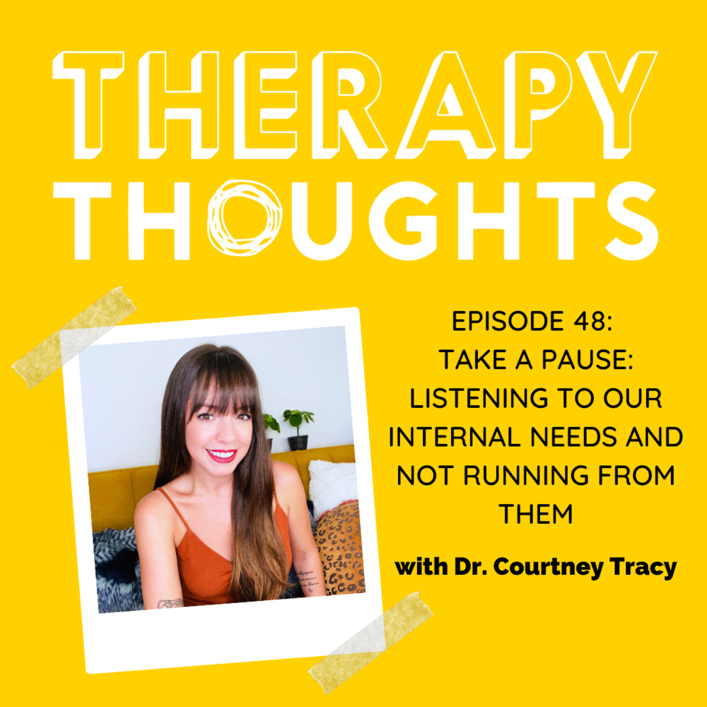 Episode 48: Take A Pause: Listening to Our Internal Needs and Not Running From Them with Dr. Courtney Tracy