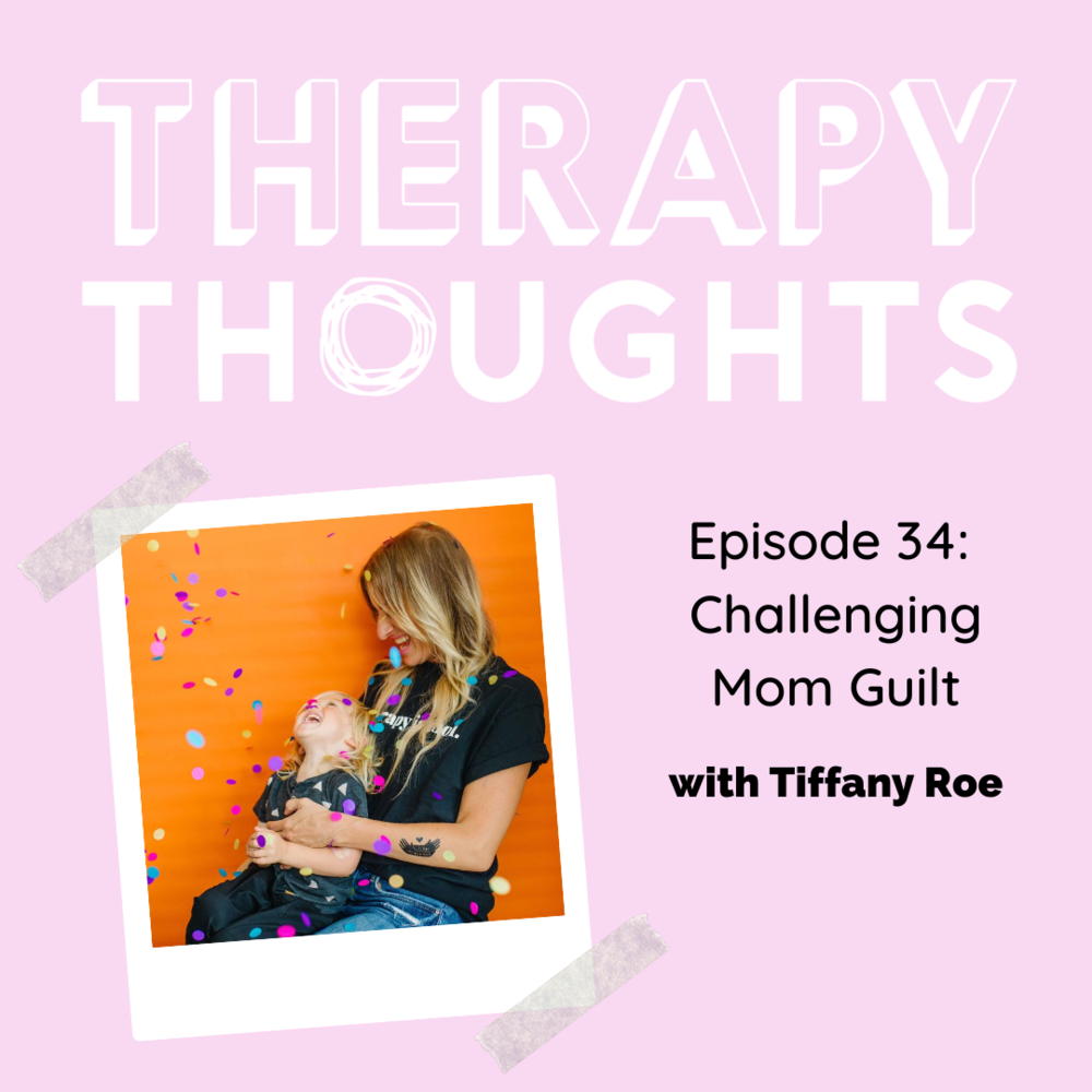 Episode 34: Challenging Mom Guilt