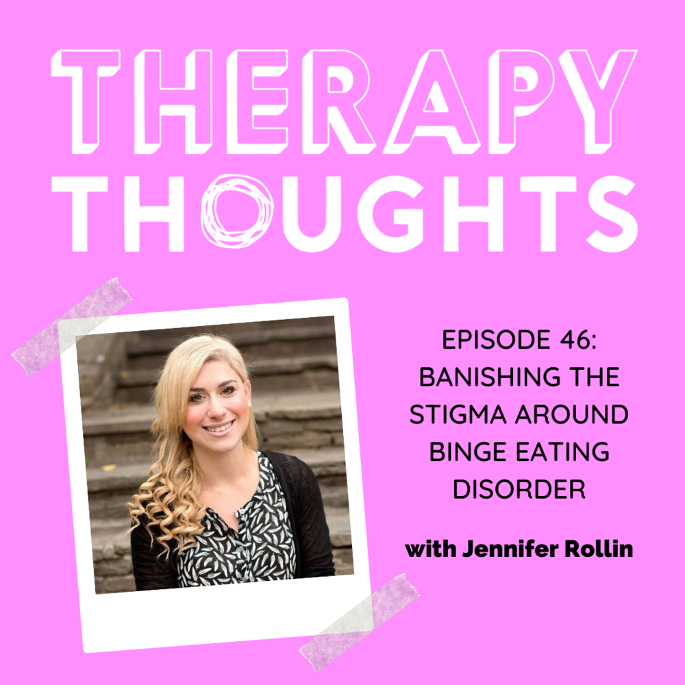 Episode 46: Banishing the Stigma Around Binge Eating Disorder with Jennifer Rollin