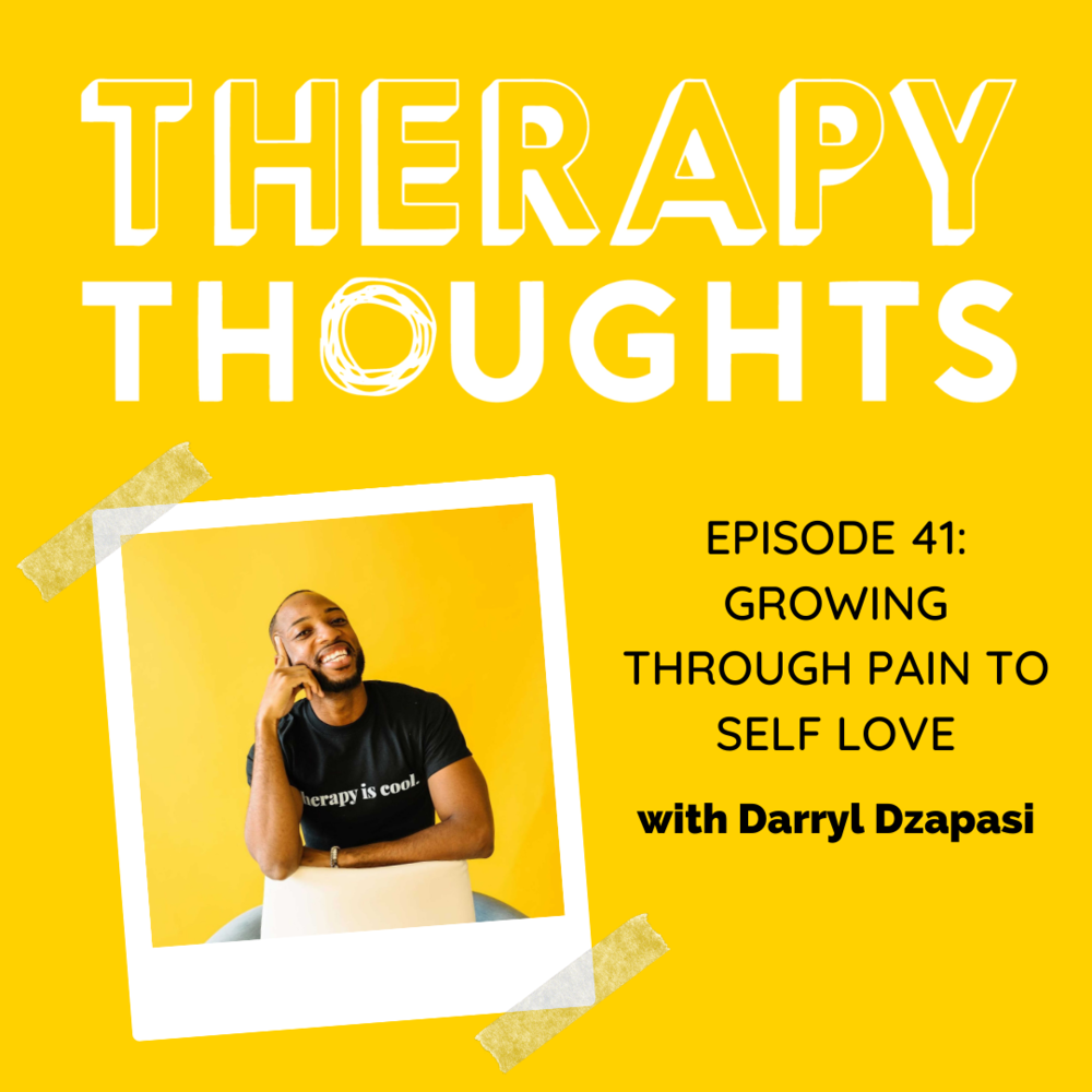 Episode 41: Growing Through Pain to Self Love with Darryl Dzapasi