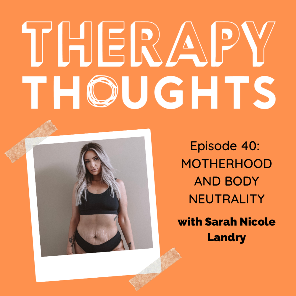 Episode 40: Motherhood and Body Neutrality with Sarah Nicole Landry