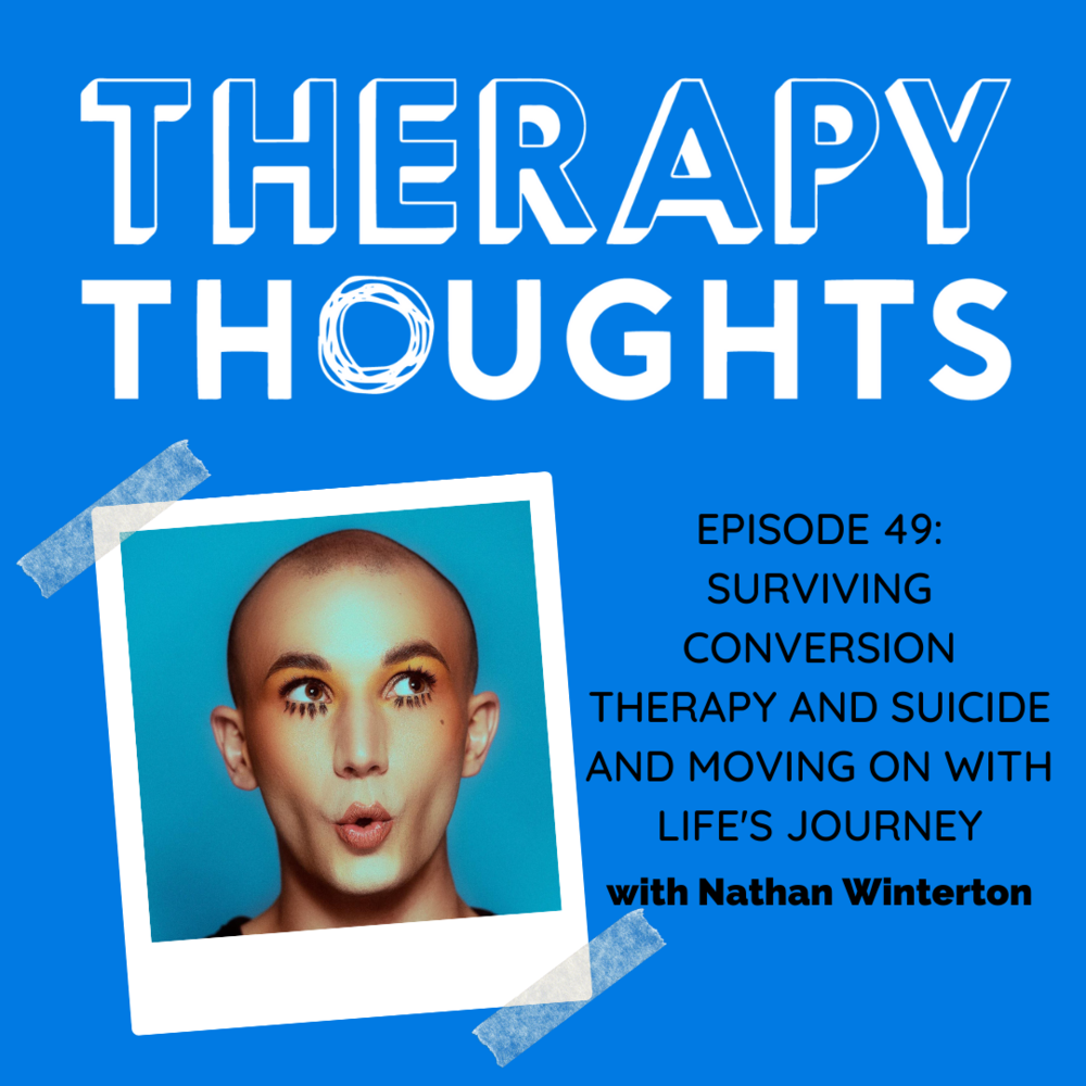 Episode 49: Surviving Conversion Therapy and Suicide and Moving on With Life's Journey with Nathan Winterton