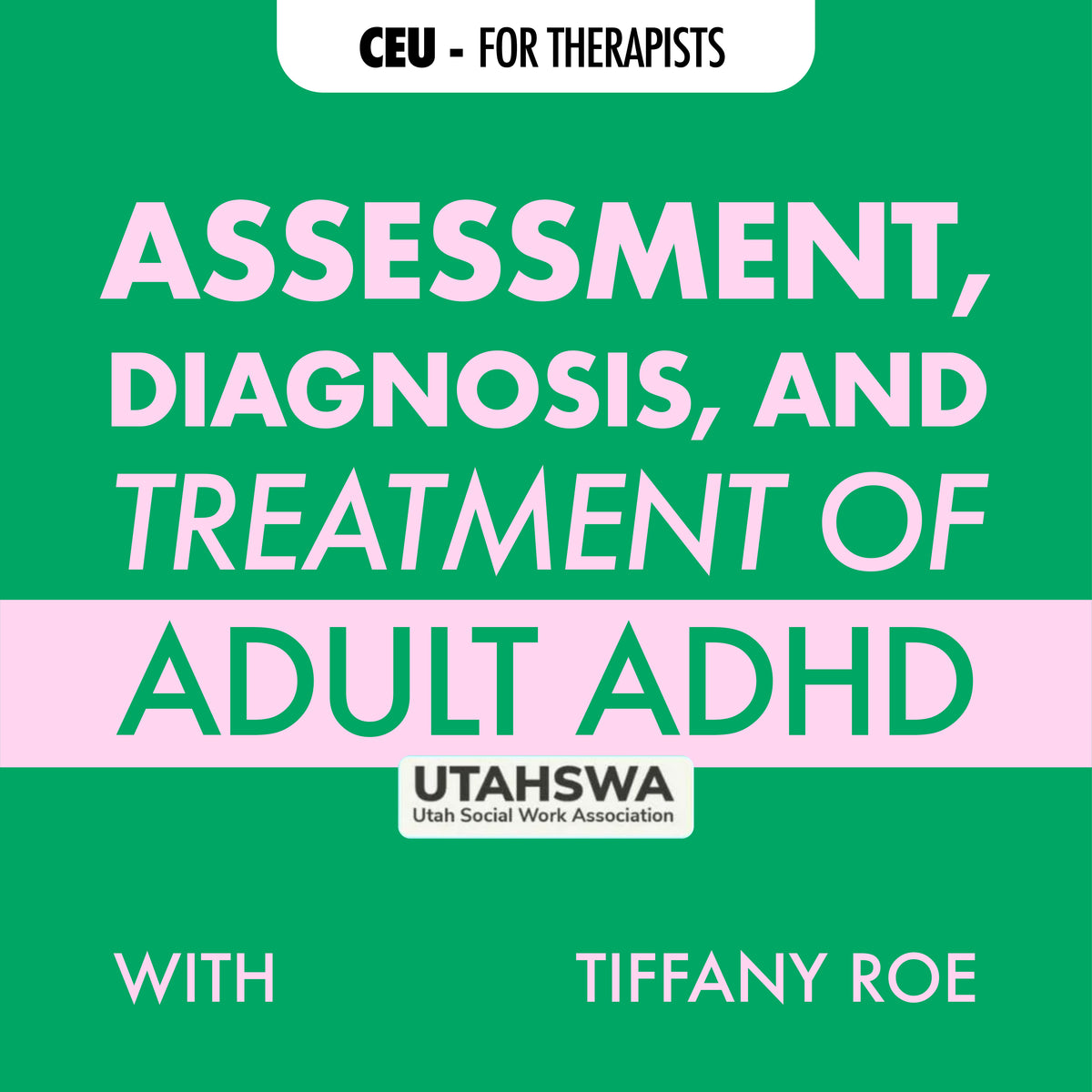 Assessment, Diagnosis, and Treatment of Adult ADHD – Tiffany Roe