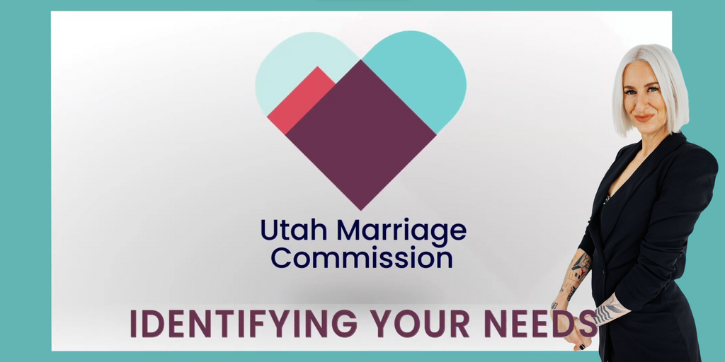 Utah Marriage Commission webinar with Tiffany Roe, topic: identifying your needs